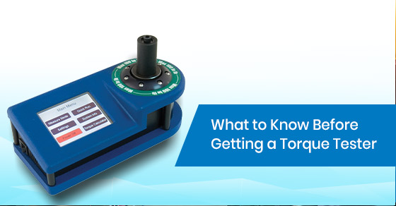 What you need to know before getting a torque tester.